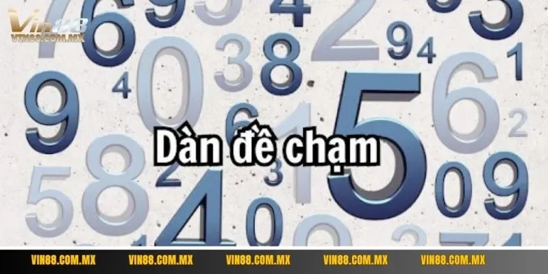 Tìm hiểu khái đề chạm trong lô đề xổ số là như nào?